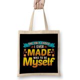 Humuts Always Be Yourself Unless You Can Be A The Only Choice I Ever Made Was To Be Myself Bez Çanta