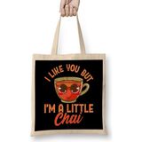 Humuts Cute Funny I Like You But I'm a Little Chai Pun Uzun Saplı Açık Bej Bez Çanta