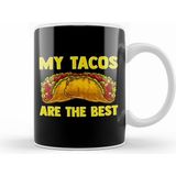 Humuts Cute & Funny My Tacos Are The Best Hilarious Taco Kupa