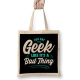 Humuts Cute You Say Geek Like It's A Bad Thing Geeky Nerd Açık Bej Uzun Saplı Bez Çanta
