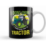 Humuts Funny I Dont Snore I Dream Im a Tractor Snoring Kupa