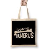 Humuts Funny I Found This Humerus Bone Cute Science Pun Bez Çanta
