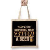 Humuts Funny That S Cute Now Bring Your Grandpa A Beer Bez Çanta