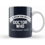 Humuts I Watch too Much Doctor Who Said Nobody Ever Beyaz Kupa