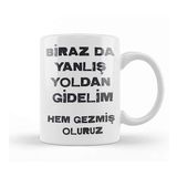 Humuts Komik Söz Birazda Yanlış Yoldan Gidelim Kupa Bardak