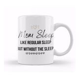 Humuts Mom Day Gifts Mom Sleep Like Regular Sleep But Without the Sleep Beyaz Porselen Kupa Bardak