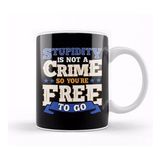 Humuts Stupidity Is Not A Crime So You Re Free To Go Pun Kupa