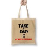 Humuts Take It Easy On Me My Wife Is Pregnant Funny New Dad Be Nice Fathers Bez Uzun Saplı Açık Bej Rengi Çanta