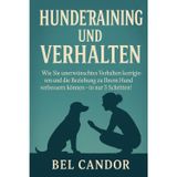 Hundetraining Und Verhalten: Wie Sie unerwünschtes Verhalten korrigieren und die Beziehung zu Ihrem Hund verbessern können - in nur 5 Schritten!: 3