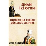 Hünkâr ile Mimar – Düşlerde Selimiye / Sinan 2 Oyun - Cem Günen
