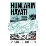 Hunların Hayatı - Marcel Brion