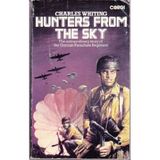 Hunters from the Sky: History of the German Parachute Regiment, 1940-45