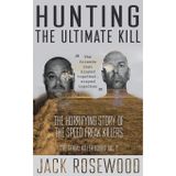 Hunting The Ultimate Kill: The Horrifying Story of the Speed Freak Killers (The Serial Killer Books, Band 2)
