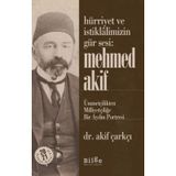 Hürriyet Ve İstiklalimizin Gür Sesi: Mehmed Akif - Ümmetçilikten Milliyetçiliğe Bir Aydın Portresi - Akif Çarkçı