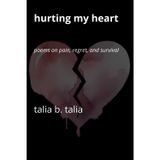 Hurting My Heart: Poems on Pain, Regret, and Survival