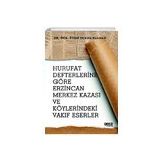 Hurufat Defterlerine Göre Erzincan Merkez Kazası Ve Köylerindeki Vakıf Eserler - Kolektif