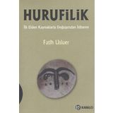 HURUFILIK İLK ELDEN KAYNAKLARLA DOĞUŞUNDAN İTIBAREN - FATIH USLUER