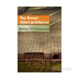 Huu Komşu! Ankara’ya Gidiyoruz! - Betül İstanbullu