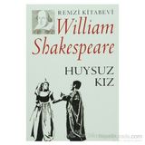 HUYSUZ KIZ - WILLIAM SHAKESPEARE