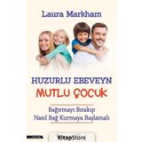 Huzurlu Ebeveyn Mutlu Çocuk Laura Markham