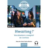Hwaiting ! – Vocabulaire complet de coréen: A1-B1