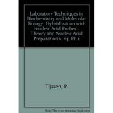 Hybridization With Nucleic Acid Probes, Part I: Theory and Nucleic Acid Preparation (Laboratory Techniques in Biochemistry & Molecular Biology)