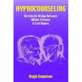 [(Hypnocounseling: An Eclectic Bridge Between Milton Erickson and Carl Rogers)] [Author: Hugh Gunnison] published on (September, 2004)
