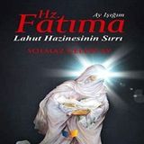 Hz. Fatıma Ay Işığım: Lahut Hazinesinin Sırrı (Kapak Değişebilir)