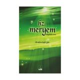 Hz. Meryem Radiyallahu Anha - İbrahim Halil Göv