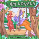 I AM LOVELY: A Self Love and Inspirational Coloring Book