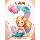 I Am Three– My Scribble Book: Fun Drawing Pad for 3 Year Old Mermaid: Hardcover Mermaid-Themed Blank Sketchbook for Toddlers – 3rd Birthday Keepsake ... Notebook for 3 Year Olds to Doodle and Draw