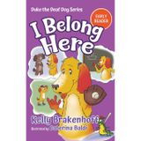 I Belong Here: Duke the Deaf Dog Series Chapter Book