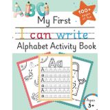 I Can Write: My First Alphabet Workbook: Fun Tracing, Coloring & Letter Hunt for Little Learners!