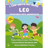 I Can Write My Name: Leo: Trace, Colour & Learn Your Name A Personalised Workbook with Bonus Alphabet Tracing (I Can Write My Name - Personalised Workbooks for EYFS nursery children)