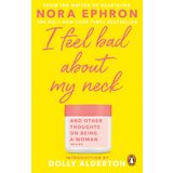 I Feel Bad About My Neck - Nora Ephron