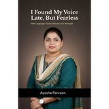 I Found My Voice―Late, But Fearless: How Language Turned Silence into Strength