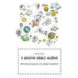 I giochi degli alieni: Materiale per giocare con i gruppi consonantici (Logopedista Tota)