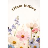 I Hate It Here| Notebook 120 pages