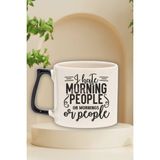 "ı Hate Morning People Or Mornings Or People" Komik Doğum Günü Hediye Siyah Kulplu Kupa Bardak