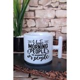 I Hate Morning People Or Mornings Or People Komik Hediye Baskılı T Kulplu Latte Fincanı Kupa Bardak - Beyaz