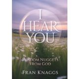 I Hear You: Wisdom Nuggets From God