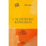 I. Iş Hukuku Kongresi- Çelik Ahmet Çelik