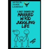I Just Turned 25! Married With a Kid, Juggling Life!