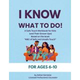 I Know What to Do!: A Safe Touch Workbook for Kids (and Their Grown-Ups) Based on the book "ABC of Safe and Unsafe Touch" by Amber Gonzalez Recommended for Ages 6–10 (The DayOne Safety Series, Band 1)
