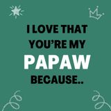 I love that You’re my Papaw Because..: Things I Love About You and the Reasons Why I Love You Fill-in-the-Blank Gift Book.