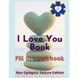 I Love You Book: Fill In Workbook: Non-Epileptic Seizure Edition