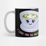 I Love You So Matcha! - Çay Sevgisi Kupa Bardak - Renkli