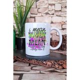 "ı Mean What I Say, Always Mean It" Dobra Ifade Hediyelik Baskılı Çay Kahve Sunum Kupa Bardak - Beyaz