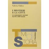 I mestieri e la città. Le corporazioni veronesi tra XV e XVIII secolo