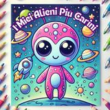 I Miei Alieni Più Carini: Un Libro da Colorare Pieno di Adorabili Alieni e Divertenti Scene di Fantascienza, per Bambini dai 3 agli 8 Anni, 54 Pagine